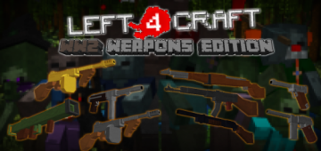 Left 4 Craft: WW2 Weapons Edition