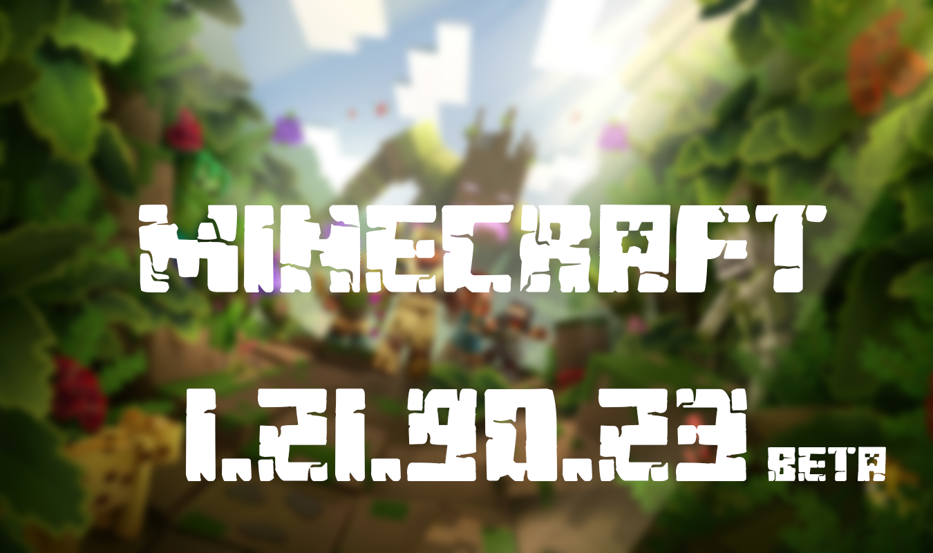 Майнкрафт ПЕ 1.21.90.23 Beta
